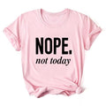 MiKlahFashion pink / XL Nope Not Today T-shirt